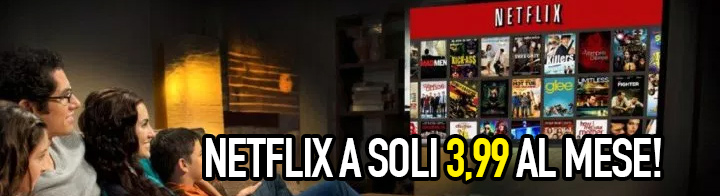 Netflix: ecco come abbonarsi a soli 3 € al mese!