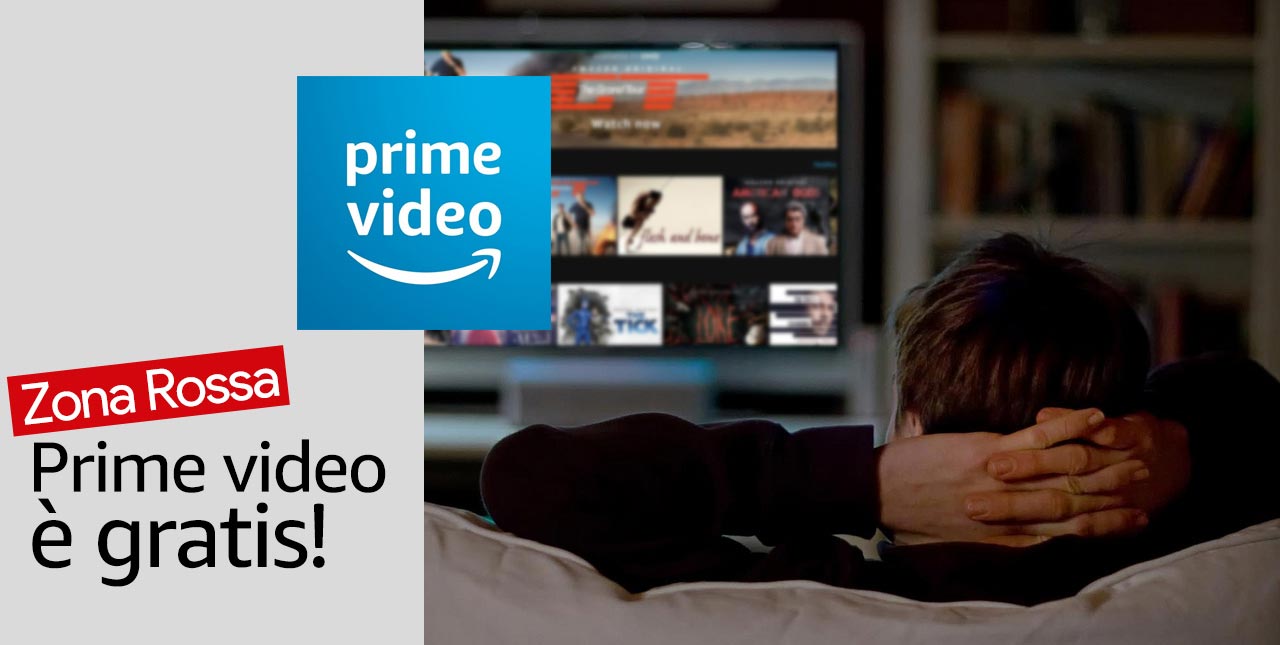 Prime Video gratuito nella zona rossa